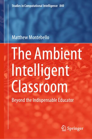 The Ambient Intelligent Classroom Beyond The Indispensable Educator 1st Ed Matthew Montebello