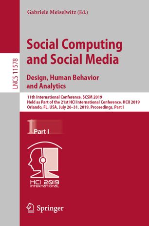 Social Computing And Social Media Design Human Behavior And Analytics 11th International Conference Scsm 2019 Held As Part Of The 21st Hci International Conference Hcii 2019 Orlando Fl Usa July 2631 2019 Proceedings Part I 1st Ed Gabriele Meiselwitz