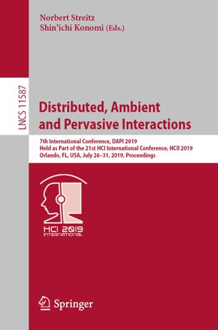 Distributed Ambient And Pervasive Interactions 7th International Conference Dapi 2019 Held As Part Of The 21st Hci International Conference Hcii 2019 Orlando Fl Usa July 2631 2019 Proceedings 1st Ed Norbert Streitz