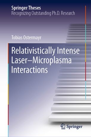 Relativistically Intense Lasermicroplasma Interactions 1st Ed Tobias Ostermayr