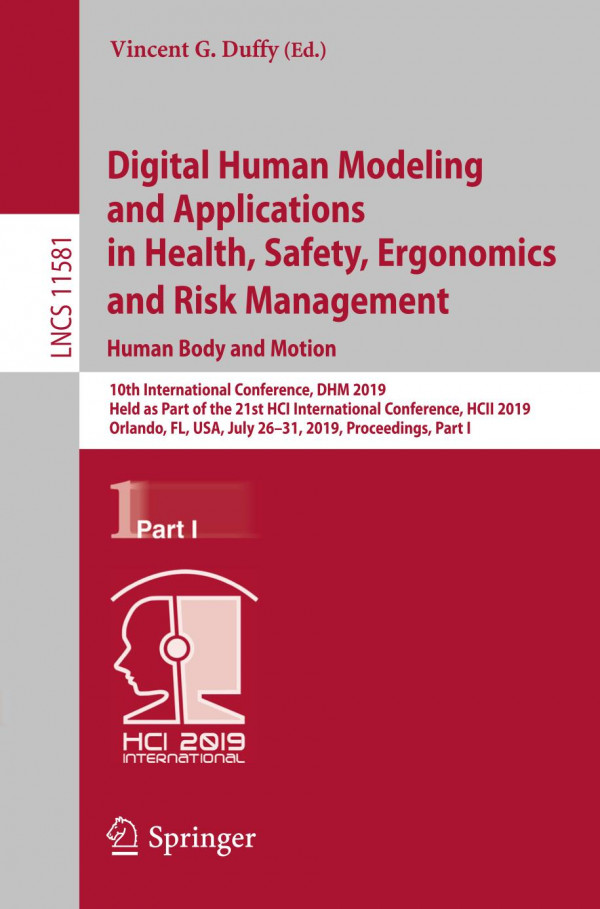 Digital Human Modeling And Applications In Health Safety Ergonomics And Risk Management Human Body And Motion 10th International Conference Dhm 2019 Held As Part Of The 21st Hci International Conference Hcii 2019 Orlando Fl Usa July 2631 2019 1st Ed Vincent G Duffy