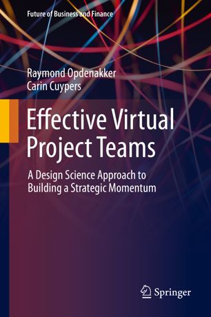 Effective Virtual Project Teams A Design Science Approach To Building A Strategic Momentum 1st Ed Raymond Opdenakker