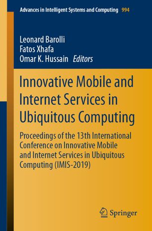 Innovative Mobile And Internet Services In Ubiquitous Computing Proceedings Of The 13th International Conference On Innovative Mobile And Internet Services In Ubiquitous Computing Imis2019 1st Ed Leonard Barolli
