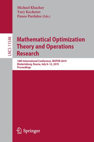 Mathematical Optimization Theory And Operations Research 18th International Conference Motor 2019 Ekaterinburg Russia July 812 2019 Proceedings 1st Ed Michael Khachay