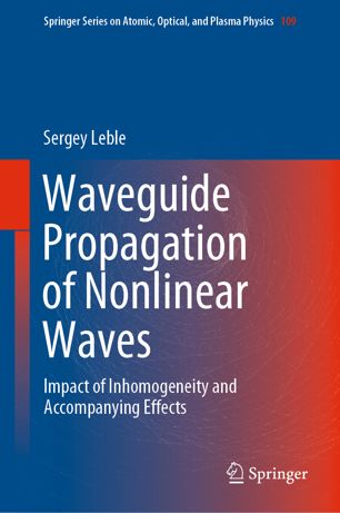 Waveguide Propagation Of Nonlinear Waves Impact Of Inhomogeneity And Accompanying Effects 1st Ed Sergey Leble
