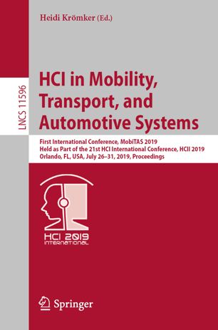 Hci In Mobility Transport And Automotive Systems First International Conference Mobitas 2019 Held As Part Of The 21st Hci International Conference Hcii 2019 Orlando Fl Usa July 2631 2019 Proceedings 1st Ed Heidi Krmker