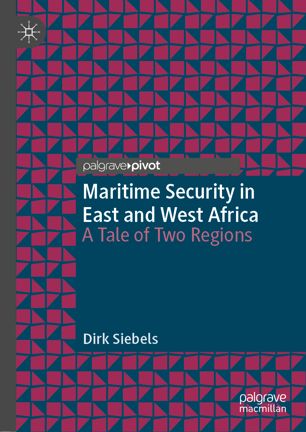 Maritime Security In East And West Africa A Tale Of Two Regions 1st Ed Dirk Siebels