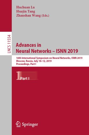 Advances In Neural Networks Isnn 2019 16th International Symposium On Neural Networks Isnn 2019 Moscow Russia July 1012 2019 Proceedings Part I 1st Ed Huchuan Lu