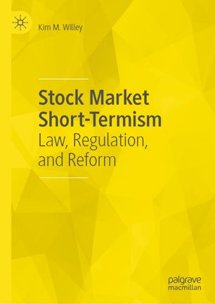 Stock Market Shorttermism Law Regulation And Reform 1st Ed Kim M Willey