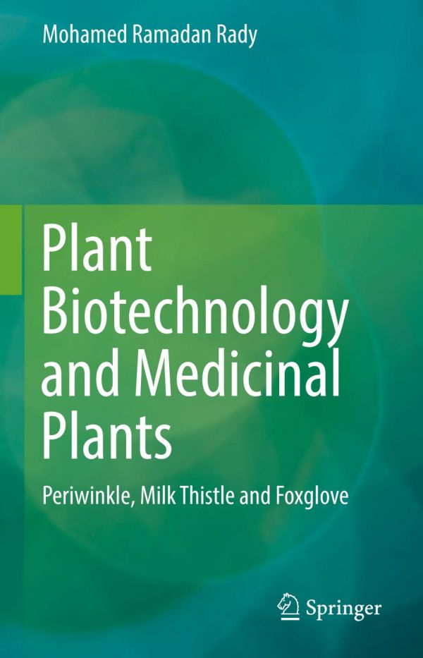 Plant Biotechnology And Medicinal Plants Periwinkle Milk Thistle And Foxglove 1st Ed Mohamed Ramadan Rady