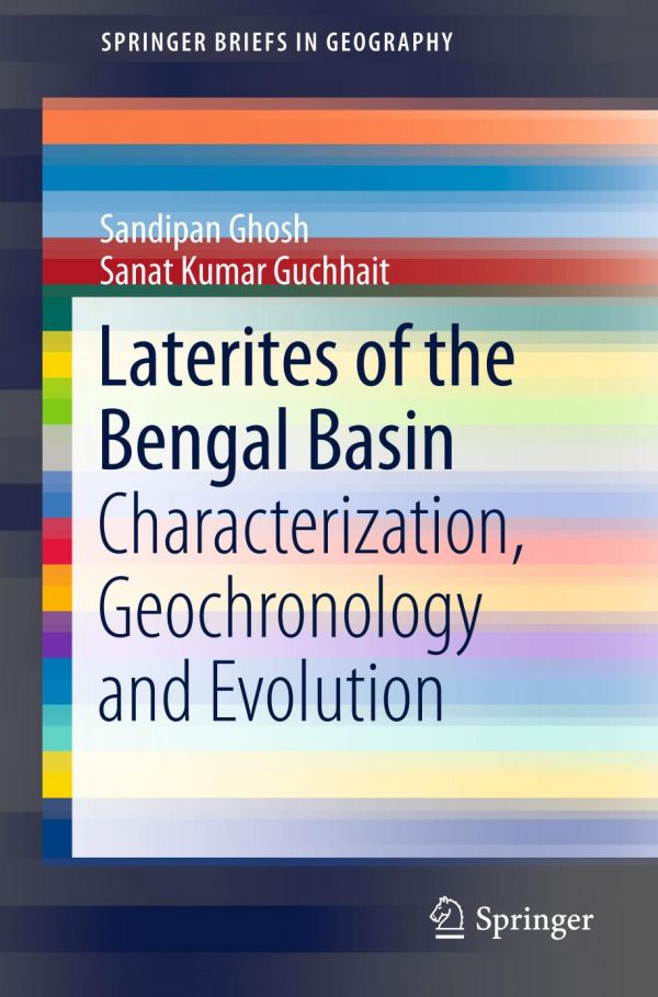 Laterites Of The Bengal Basin Characterization Geochronology And Evolution 1st Ed Sandipan Ghosh