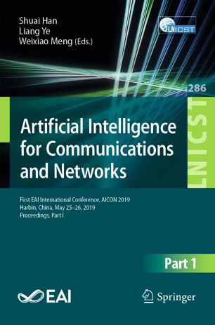 Artificial Intelligence For Communications And Networks First Eai International Conference Aicon 2019 Harbin China May 2526 2019 Proceedings Part I 1st Ed Shuai Han