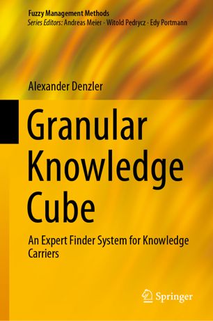 Granular Knowledge Cube An Expert Finder System For Knowledge Carriers 1st Ed Alexander Denzler