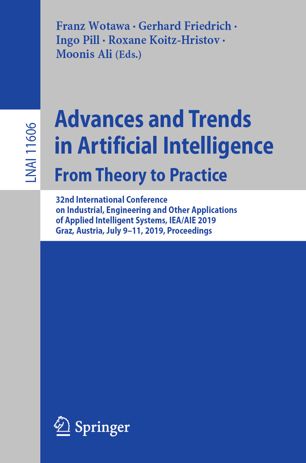 Advances And Trends In Artificial Intelligence From Theory To Practice 32nd International Conference On Industrial Engineering And Other Applications Of Applied Intelligent Systems Ieaaie 2019 Graz Austria July 911 2019 Proceedings 1st Ed Franz Wotawa