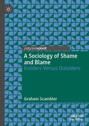 A Sociology Of Shame And Blame Insiders Versus Outsiders 1st Ed Graham Scambler