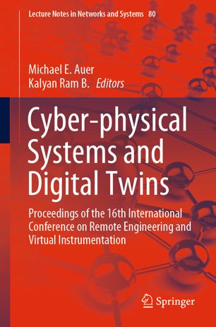 Cyberphysical Systems And Digital Twins Proceedings Of The 16th International Conference On Remote Engineering And Virtual Instrumentation 1st Ed Michael E Auer