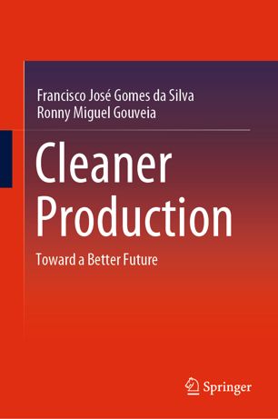 Cleaner Production Toward A Better Future 1st Ed Francisco Jos Gomes Da Silva