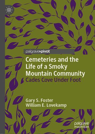 Cemeteries And The Life Of A Smoky Mountain Community Cades Cove Under Foot 1st Ed Gary S Foster