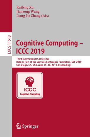 Cognitive Computing Iccc 2019 Third International Conference Held As Part Of The Services Conference Federation Scf 2019 San Diego Ca Usa June 2530 2019 Proceedings 1st Ed Ruifeng Xu