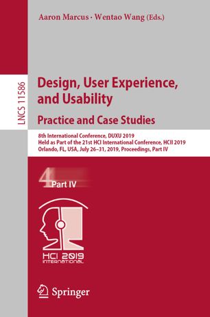 Design User Experience And Usability Practice And Case Studies 8th International Conference Duxu 2019 Held As Part Of The 21st Hci International Conference Hcii 2019 Orlando Fl Usa July 2631 2019 Proceedings Part Iv 1st Ed Aaron Marcus