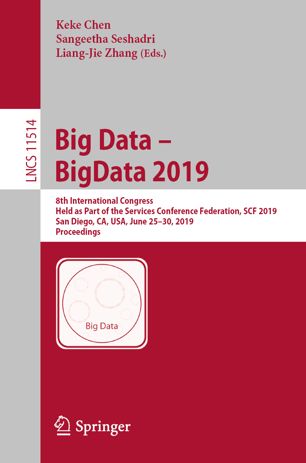Big Data Bigdata 2019 8th International Congress Held As Part Of The Services Conference Federation Scf 2019 San Diego Ca Usa June 2530 2019 Proceedings 1st Ed Keke Chen