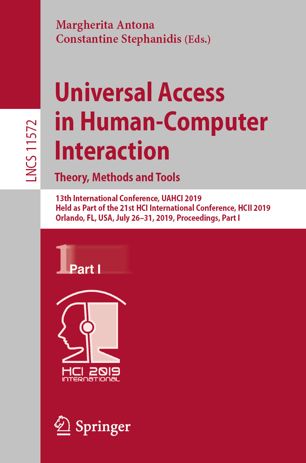 Universal Access In Humancomputer Interaction Theory Methods And Tools 13th International Conference Uahci 2019 Held As Part Of The 21st Hci International Conference Hcii 2019 Orlando Fl Usa July 2631 2019 Proceedings Part I 1st Ed Margherita Antona