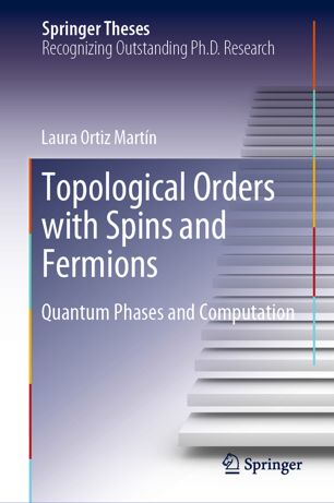Topological Orders With Spins And Fermions Quantum Phases And Computation 1st Ed Laura Ortiz Martn