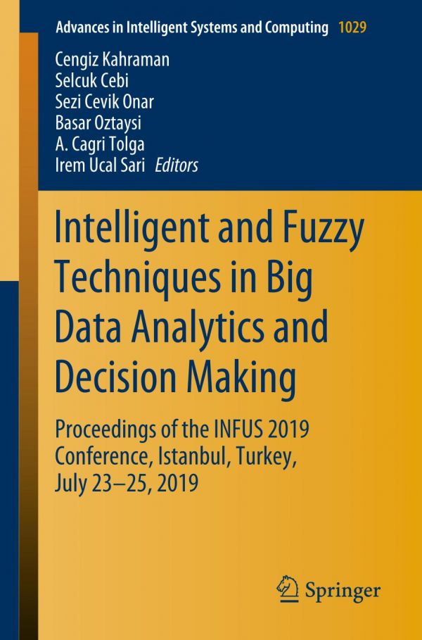 Intelligent And Fuzzy Techniques In Big Data Analytics And Decision Making Proceedings Of The Infus 2019 Conference Istanbul Turkey July 2325 2019 1st Ed Cengiz Kahraman
