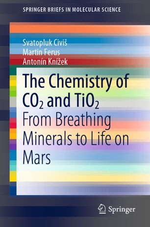 The Chemistry Of Co2 And Tio2 From Breathing Minerals To Life On Mars 1st Ed Svatopluk Civi