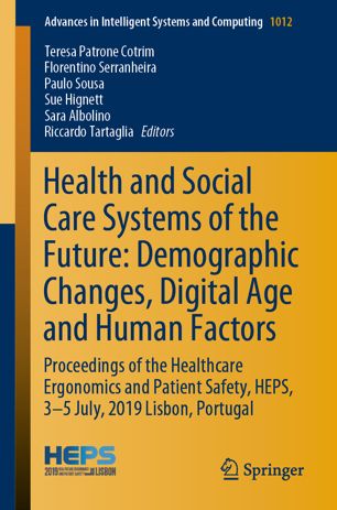 Health And Social Care Systems Of The Future Demographic Changes Digital Age And Human Factors Proceedings Of The Healthcare Ergonomics And Patient Safety Heps 35 July 2019 Lisbon Portugal 1st Ed Teresa Patrone Cotrim