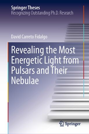 Revealing The Most Energetic Light From Pulsars And Their Nebulae 1st Ed David Carreto Fidalgo