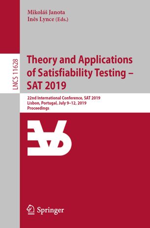 Theory And Applications Of Satisfiability Testing Sat 2019 22nd International Conference Sat 2019 Lisbon Portugal July 912 2019 Proceedings 1st Ed Mikol Janota