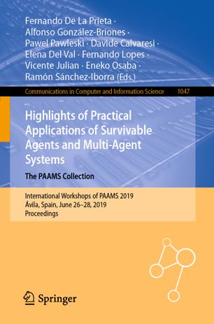 Highlights Of Practical Applications Of Survivable Agents And Multiagent Systems The Paams Collection International Workshops Of Paams 2019 Vila Spain June 2628 2019 Proceedings 1st Ed Fernando De La Prieta