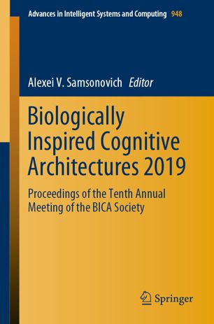 Biologically Inspired Cognitive Architectures 2019 Proceedings Of The Tenth Annual Meeting Of The Bica Society 1st Ed Alexei V Samsonovich