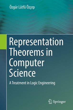 Representation Theorems In Computer Science A Treatment In Logic Engineering 1st Ed Zgr Ltf Zep