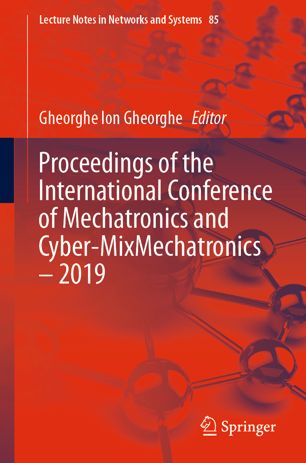 Proceedings Of The International Conference Of Mechatronics And Cybermixmechatronics 2019 1st Ed Gheorghe Ion Gheorghe