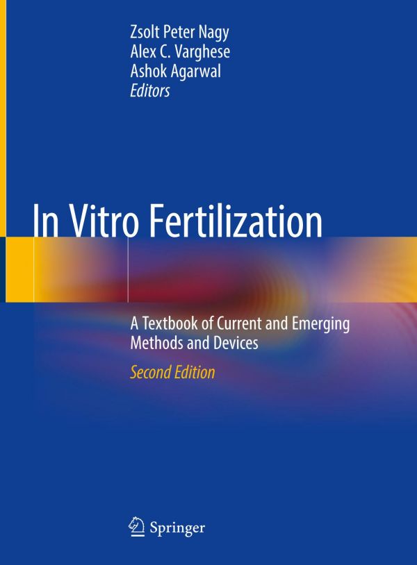 In Vitro Fertilization A Textbook Of Current And Emerging Methods And Devices 2nd Ed Zsolt Peter Nagy