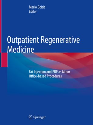 Outpatient Regenerative Medicine Fat Injection And Prp As Minor Officebased Procedures 1st Ed Mario Goisis