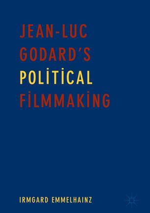 Jeanluc Godards Political Filmmaking 1st Ed Irmgard Emmelhainz