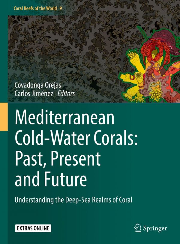 Mediterranean Coldwater Corals Past Present And Future Understanding The Deepsea Realms Of Coral 1st Ed Covadonga Orejas