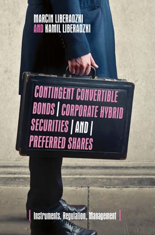 Contingent Convertible Bonds Corporate Hybrid Securities And Preferred Shares Instruments Regulation Management 1st Ed Marcin Liberadzki