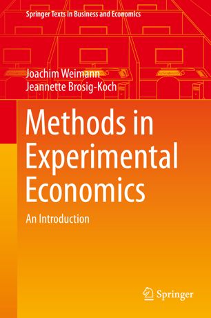 Methods In Experimental Economics An Introduction 1st Ed Joachim Weimann