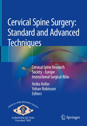 Cervical Spine Surgery Standard And Advanced Techniques Cervical Spine Research Society Europe Instructional Surgical Atlas 1st Ed Heiko Koller