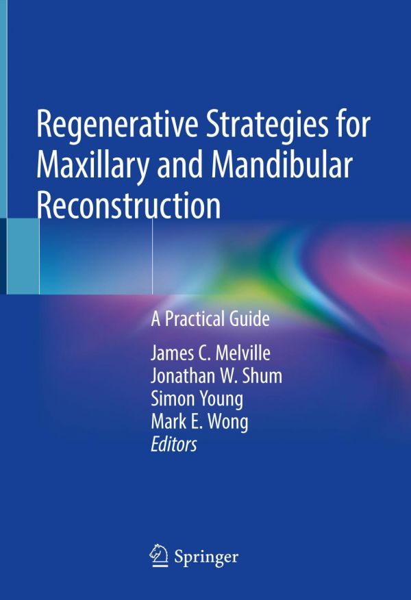 Regenerative Strategies For Maxillary And Mandibular Reconstruction A Practical Guide 1st Ed James C Melville