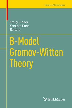 Bmodel Gromovwitten Theory 1st Ed Emily Clader Yongbin Ruan