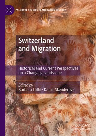 Switzerland And Migration Historical And Current Perspectives On A Changing Landscape 1st Ed Barbara Lthi
