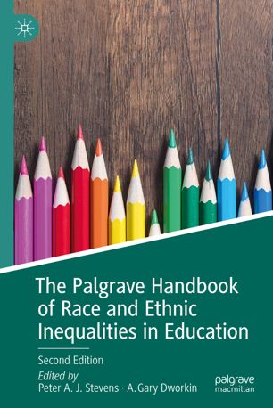 The Palgrave Handbook Of Race And Ethnic Inequalities In Education 2nd Ed Peter Aj Stevens