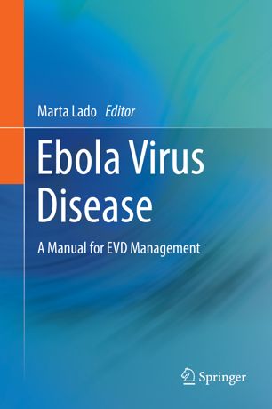 Ebola Virus Disease A Manual For Evd Management 1st Ed Marta Lado