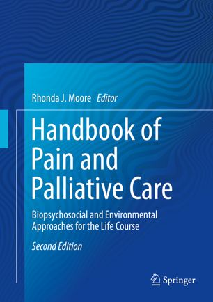Handbook Of Pain And Palliative Care Biopsychosocial And Environmental Approaches For The Life Course 2nd Ed Rhonda J Moore