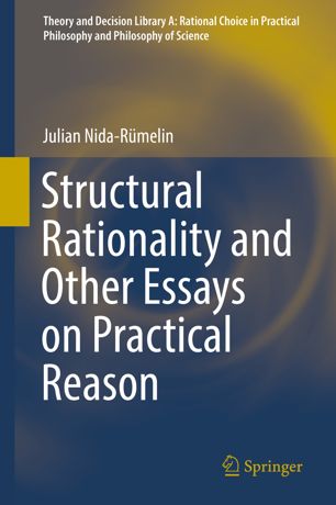 Structural Rationality And Other Essays On Practical Reason 1st Ed Julian Nidarmelin